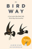 Jennifer Ackerman / The Bird Way (Hardback)