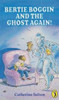 Catherine Sefton / Bertie Boggin and the Ghost Again! (Hardback)