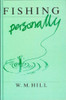 W M Hill / Fishing Personally (Hardback)