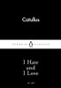 Catullus / I Hate and I Love