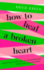 Rosie Green / How to Heal a Broken Heart (Hardback)