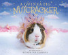 Alex Goodwin / A Guinea Pig Nutcracker (Hardback)