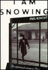 Pavel Kohout / I Am Snowing (Hardback)