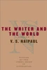 V.S. Naipaul / The Writer and the World (Hardback)