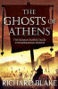 Richard Blake / The Ghosts of Athens