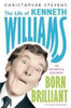 Christopher Stevens / Born Brilliant The Life of Kenneth Williams
