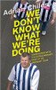 Adrian Chiles / We Don't Know What We're Doing (Large Paperback)