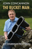 John Concannon - The Bucket Man  : John Concannon and the JFC Group - BRAND NEW