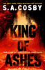 S.A. Cosby / King of Ashes (Large Paperback)