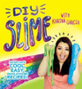 Karina Garcia / DIY Slime with Karina Garcia: Packed with cool, easy, make-at-home recipes! (Children's Coffee Table book)