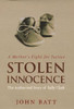 John Batt / Stolen Innocence: A Mother's Fight for Justice (Hardback)