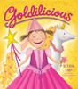Victoria Kann / Goldilicious: A Magical Picture Book for Kids (Ages 4-8) About Pinkalicious and Her Enchanting Pet Unicorn (Children's Coffee Table book)