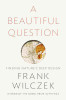 Frank Wilczek / A Beautiful Question (Hardback)