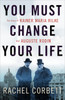 Rachel Corbett / You Must Change Your Life (Hardback)