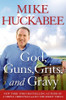 Mike Huckabee / God, Guns, Grits, and Gravy (Hardback)