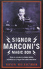 Gavin Weightman / Signor Marconi's Magic Box (Hardback)