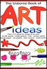 Fiona Watt / Usborne Book of Art Ideas (Children's Coffee Table book)