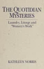 Kathleen Norris / The quotidian mysteries