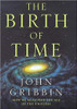 John Gribbin / The Birth of Time (Hardback)