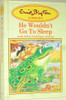 Enid Blyton / He Wouldn't Go to Sleep And Other Bedtime Stories (Hardback)