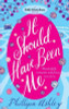 Phillipa Ashley / It Should Have Been Me