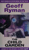 Geoff Ryman / The child garden.