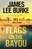 James Lee Burke / Flags on the Bayou (Hardback)