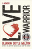 Glennon Doyle Melton / Love Warrior (Hardback)