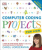 Jon Woodcock / Computer Coding Projects For Kids: A Step-by-Step Visual Guide to Creating Your Own Scratch Projects (Children's Coffee Table book)