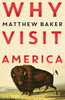 Matthew Baker / Why Visit America (Hardback)
