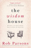 Rob Parsons / The Wisdom House (Hardback)