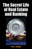 Phillip J. Anderson / The Secret Life of Real Estate and Banking (Hardback)