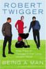 Robert Twigger / Being a man in the lousy modern world (Hardback)