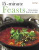 Tonia George / 15-Minute Feasts : Great-Tasting Food in No Time (Coffee Table Book)