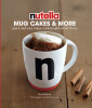 Keda Black / Nutella - Mug Cakes and More: Quick and Easy Cakes, Cookies and Sweet Treats (Coffee Table Book)