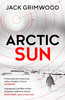 Jack Grimwood / Arctic Sun (Hardback)