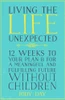 Jody Day / Living the Life Unexpected (Large Paperback)
