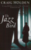 Craig Holden / The Jazz Bird (Large Paperback)