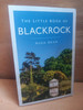 Hugh Oram - The Little Book of Blackrock - PB  - 2024( Dublin Local History)