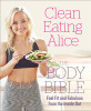 Alice Liveing / Clean Eating Alice The Body Bible: Feel Fit and Fabulous from the Inside Out (Coffee Table Book)