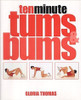 Gloria Thomas / 10 Minute Tums and Bums (Coffee Table Book)