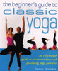 Frances Houlahan / Beginners Guide to Classic Yoga (Coffee Table Book)
