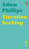 Adam Phillips / Attention Seeking