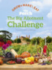 Tessa Evelegh / The Patch  - The Big Allotment Challenge (Coffee Table Book)