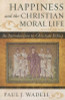 Paul J. Wadell / Happiness and the Christian Moral Life (Large Paperback)