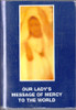 Our Lady's Message of Mercy to the World. (Vintage Paperback)