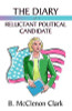B. McClenon Clark / The Diary of a Reluctant Political Candidate (Large Paperback)
