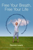 Dennis Lewis / Free Your Breath, Free Your Life (Large Paperback)
