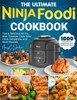 Nancy C. Jackson / the Ultimate Ninja Foodi Cookbook: 1000-Day Fast & Delicious Air Fry, Broil, Pressure Cook, Slow Cook, Dehydrate, and More Recipes for Beginners and Advanced Users (Coffee Table Book)