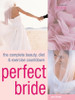 Janet Wright / Perfect Bride: The Complete Beauty, Diet & Exercise Countdown (Coffee Table Book)